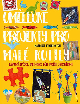 Umělecké projekty pro malé kutily