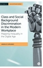 Class and Social Background Discrimination in the Modern Workplace