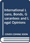 International Loans, Bonds, Guarantees and Legal Opinions