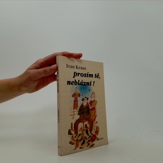 Prosím tě, neblázni!