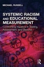Systemic Racism and Educational Measurement