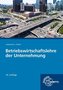 Betriebswirtschaftslehre der Unternehmung
