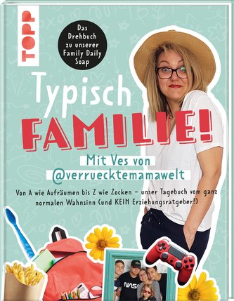 Typisch Familie! Mit Ves von @verruecktemamawelt. Das Drehbuch zur Family Daily Soap.