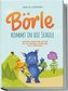 Börle kommt in die Schule: Spannende Schulgeschichten für Kinder über neue Erfahrungen, Freundschaften, Mut & Selbstvertrauen -