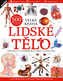 Lidské tělo – Všechno, co potřebujete vědět o svém těle
