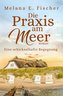 Die Praxis am Meer: Eine schicksalhafte Begegnung