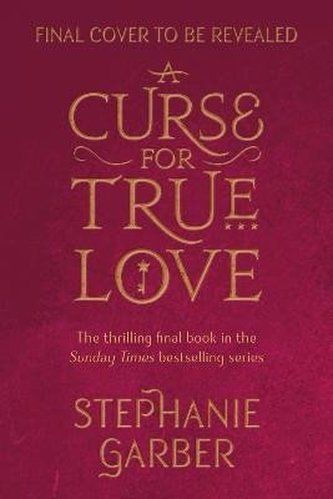 A Curse For True Love: the thrilling final book in the Sunday Times bestselling series