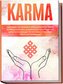 Karma: Das Gesetz von Ursache & Wirkung Schritt für Schritt im Alltag anwenden, schlechtes Karma auflösen und gutes Karma erzeug
