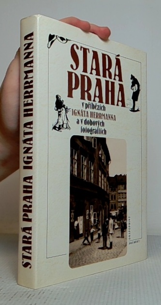Stará Praha v příbězích Ignáta Herrmanna a v dobových fotografií