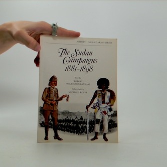 The Sudan Campaigns 1881 - 1898