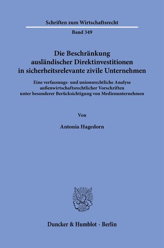 Die Beschränkung ausländischer Direktinvestitionen in sicherheitsrelevante zivile Unternehmen.