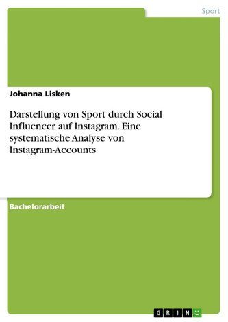 Darstellung von Sport durch Social Influencer auf Instagram. Eine systematische Analyse von Instagram-Accounts