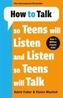 How to Talk so Teens will Listen & Listen so Teens will Talk