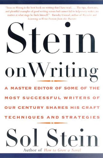 Stein on Writing: A Master Editor of Some of the Most Successful Writers of Our Century Shares His Craft Techniques and Strategi