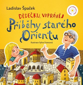 Dědečku, vyprávěj – Příběhy starého Orientu