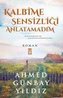 Kalbime Sensizligi Anlatamadim
