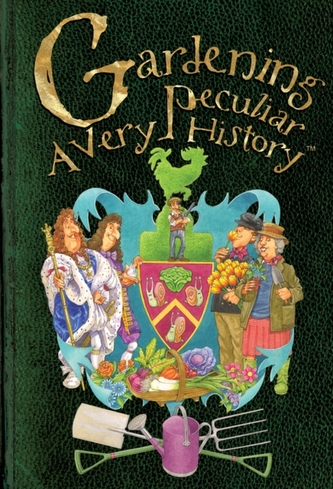 Gardening, A Very Peculiar History