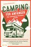 CAMPING FÜR ANFÄNGER - Der ultimative Outdoor-Guide: Clever Campen in der Natur mit dem Wohnmobil: Die besten Camping-Hacks der