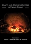 Crafts and Social Networks in Viking Towns