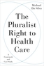 The Pluralist Right to Health Care