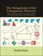 The Metaphysics of the Pythagorean Theorem: Thales, Pythagoras, Engineering, Diagrams, and the Construction of the Cosmos Out of