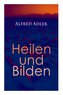Alfred Adler: Heilen und Bilden: Der Aggressionstrieb im Leben und in der Neurose, Das Zärtlichkeitsbedürfnis des Kindes, Über n