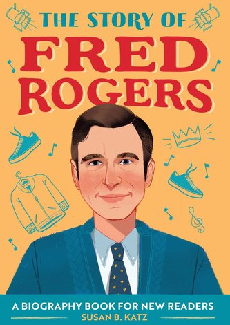 The Story of Fred Rogers: A Biography Book for New Readers