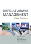 Difficult Airway Management  Case Studies