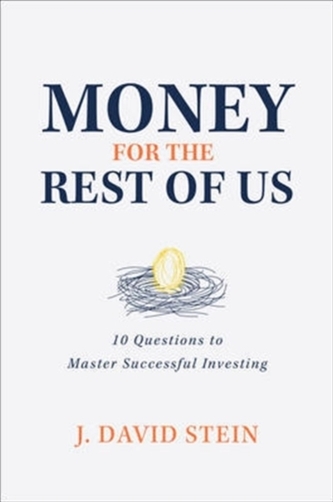 Money for the Rest of Us: 10 Questions to Master Successful Investing
