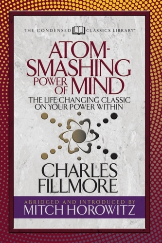 Atom- Smashing Power of Mind (Condensed Classics)