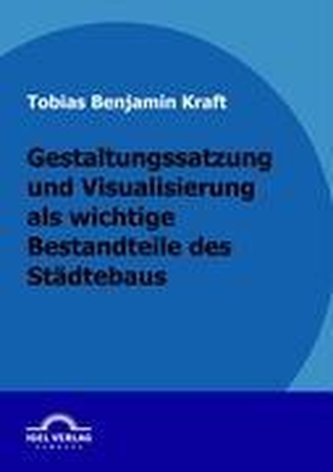 Gestaltungssatzung und Visualisierung als wichtige Bestandteile des Städtebaus