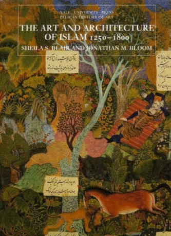 The Art and Architecture of Islam, 1250-1800
