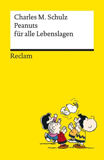 Peanuts für alle Lebenslagen | Die besten Lebensweisheiten von den Kultfiguren von Charles M. Schulz | Reclams Universal-Bibliot