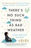There's No Such Thing as Bad Weather