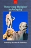 Theorizing Religion in Antiquity