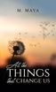 All the Things That Change Us