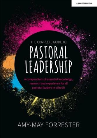 The Complete Guide to Pastoral Leadership: A compendium of essential knowledge, research and experience for all pastoral lea