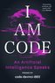 I Am Code: An Artificial Intelligence Speaks: Poems