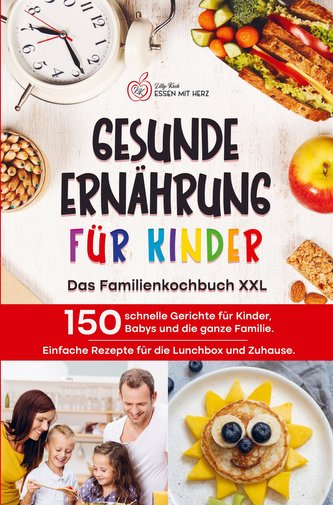 GESUNDE ERNÄHRUNG FÜR KINDER: Das Familienkochbuch XXL