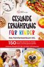 GESUNDE ERNÄHRUNG FÜR KINDER: Das Familienkochbuch XXL