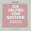 Die Selfies von gestern