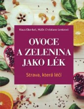 Ovoce a zelenina jako lék Strava, která léčí