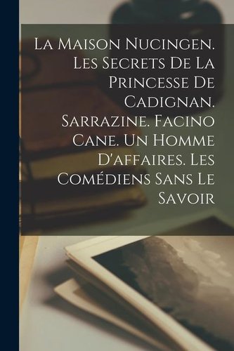 La maison Nucingen. Les secrets de la princesse de Cadignan. Sarrazine. Facino Cane. Un homme d'affaires. Les comédiens sans le