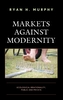 Markets against Modernity
