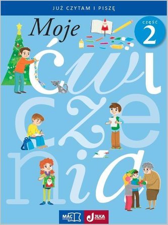 Moje ćwiczenia 1 Już czytam i piszę Część 2