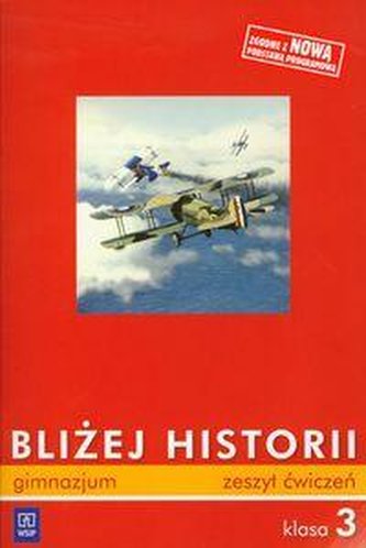 Bliżej historii część 3 Ćwiczenia. Gimnazjum.