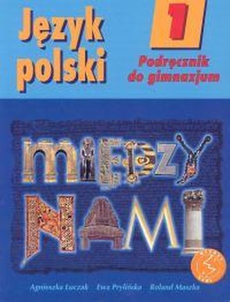 Między nami Język Polski klasa 1  podręcznik  Gimnazjum