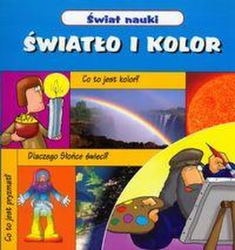 Świat nauki - światło i kolor.„Świat nauki” jest serią przeznaczoną dla najmłodszych Czytelników.