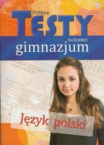 Próbne testy na koniec gimnazjum. Język Polski.