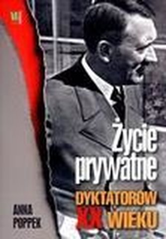 Życie prywatne dyktatorów XX wieku.